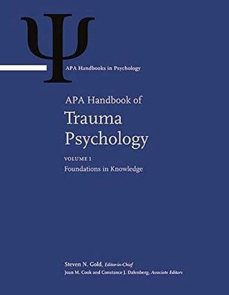 APA handbook of trauma psychology Foundations in knowledge Vol 1 Steven N Gold